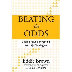 Beating the Odds: Eddie Brown's Investing and Life Strategies -- Eddie Brown